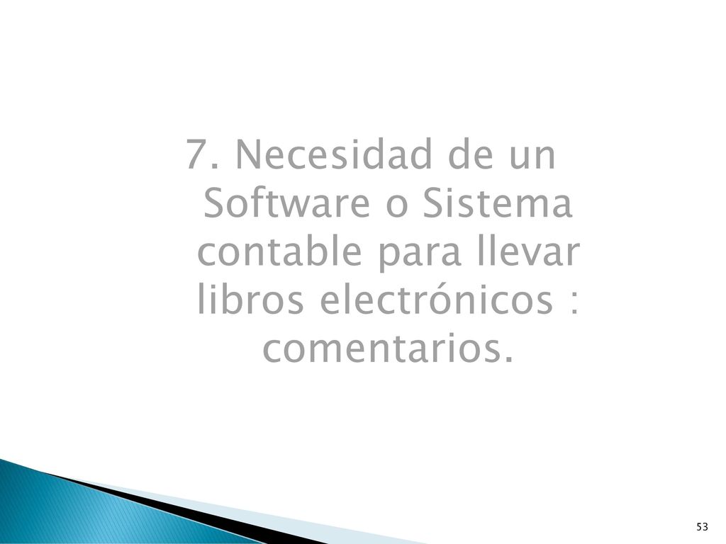 7. Necesidad de un Software o Sistema contable para llevar libros electrónicos : comentarios.