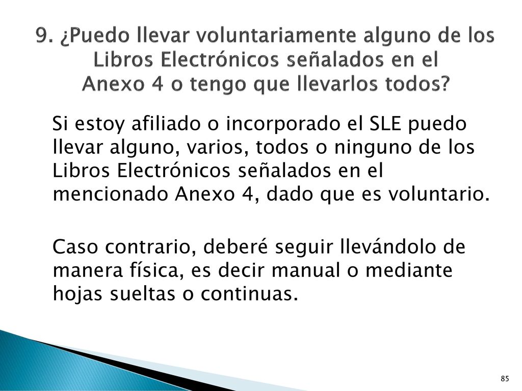 9. ¿Puedo llevar voluntariamente alguno de los Libros Electrónicos señalados en el Anexo 4 o tengo que llevarlos todos