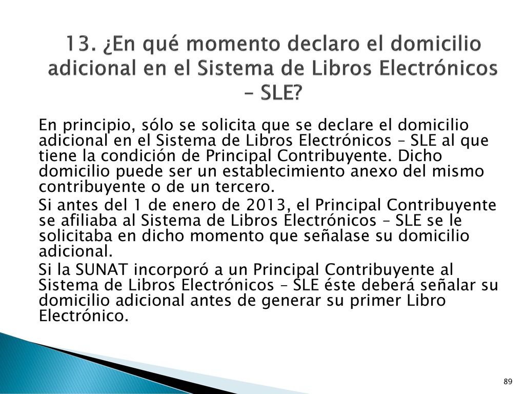 13. ¿En qué momento declaro el domicilio adicional en el Sistema de Libros Electrónicos – SLE