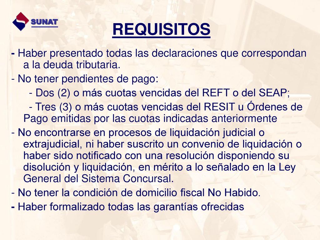 SUNAT REQUISITOS. - Haber presentado todas las declaraciones que correspondan a la deuda tributaria.