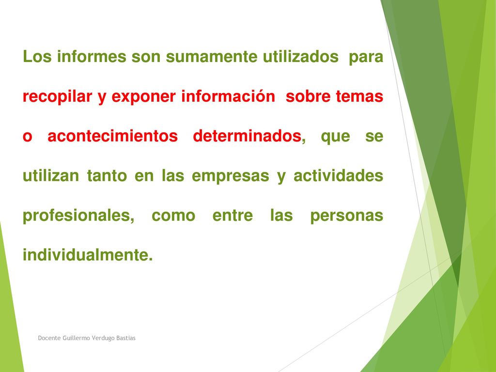 Los informes son sumamente utilizados para recopilar y exponer información sobre temas o acontecimientos determinados, que se utilizan tanto en las empresas y actividades profesionales, como entre las personas individualmente.