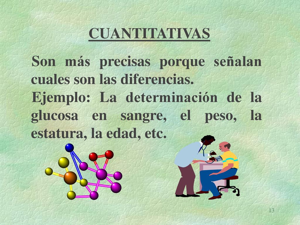 CUANTITATIVAS Son más precisas porque señalan cuales son las diferencias.
