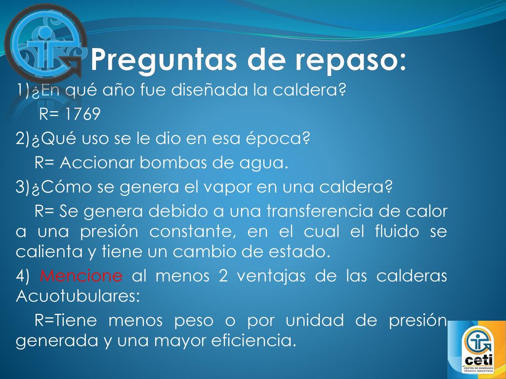 Preguntas de repaso: 1)¿En qué año fue diseñada la caldera R= 1769