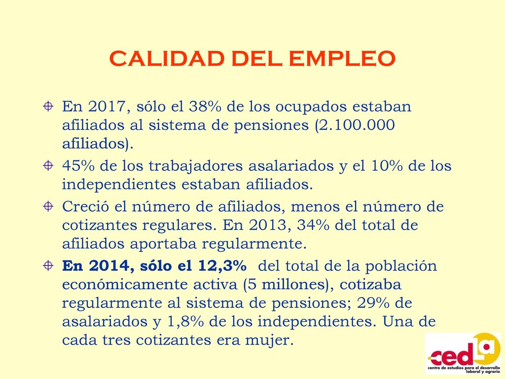 CALIDAD DEL EMPLEO En 2017, sólo el 38% de los ocupados estaban afiliados al sistema de pensiones ( afiliados).