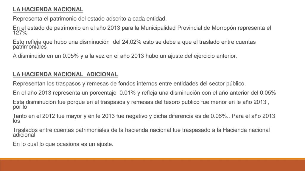 LA HACIENDA NACIONAL Representa el patrimonio del estado adscrito a cada entidad.