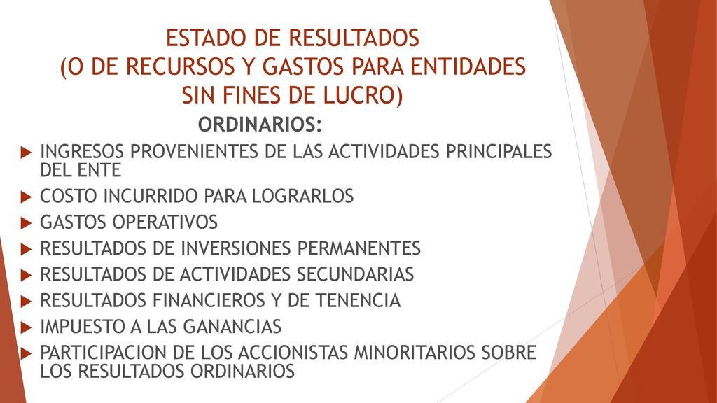 ESTADO DE RESULTADOS (O DE RECURSOS Y GASTOS PARA ENTIDADES SIN FINES DE LUCRO)