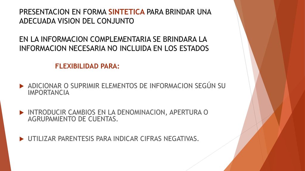 PRESENTACION EN FORMA SINTETICA PARA BRINDAR UNA ADECUADA VISION DEL CONJUNTO EN LA INFORMACION COMPLEMENTARIA SE BRINDARA LA INFORMACION NECESARIA NO INCLUIDA EN LOS ESTADOS