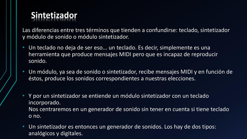 Sintetizador Las diferencias entre tres términos que tienden a confundirse: teclado, sintetizador y módulo de sonido o módulo sintetizador.