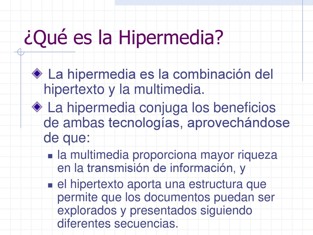 ¿Qué es la Hipermedia La hipermedia es la combinación del hipertexto y la multimedia.