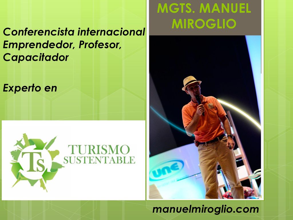 MGTS. MANUEL MIROGLIO Conferencista internacional Emprendedor, Profesor, Capacitador.
