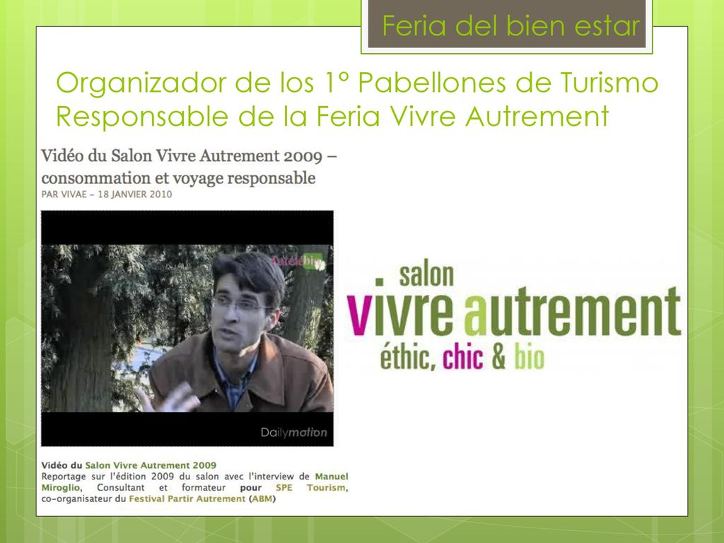 Feria del bien estar Organizador de los 1° Pabellones de Turismo Responsable de la Feria Vivre Autrement.