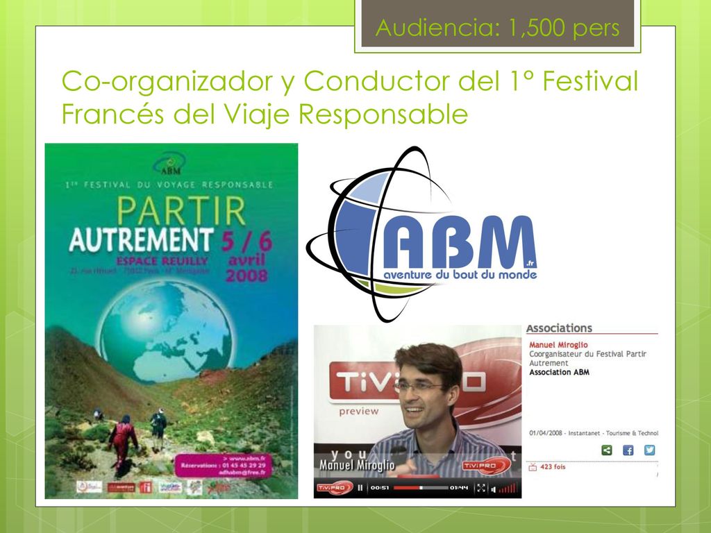 Audiencia: 1,500 pers Co-organizador y Conductor del 1° Festival Francés del Viaje Responsable