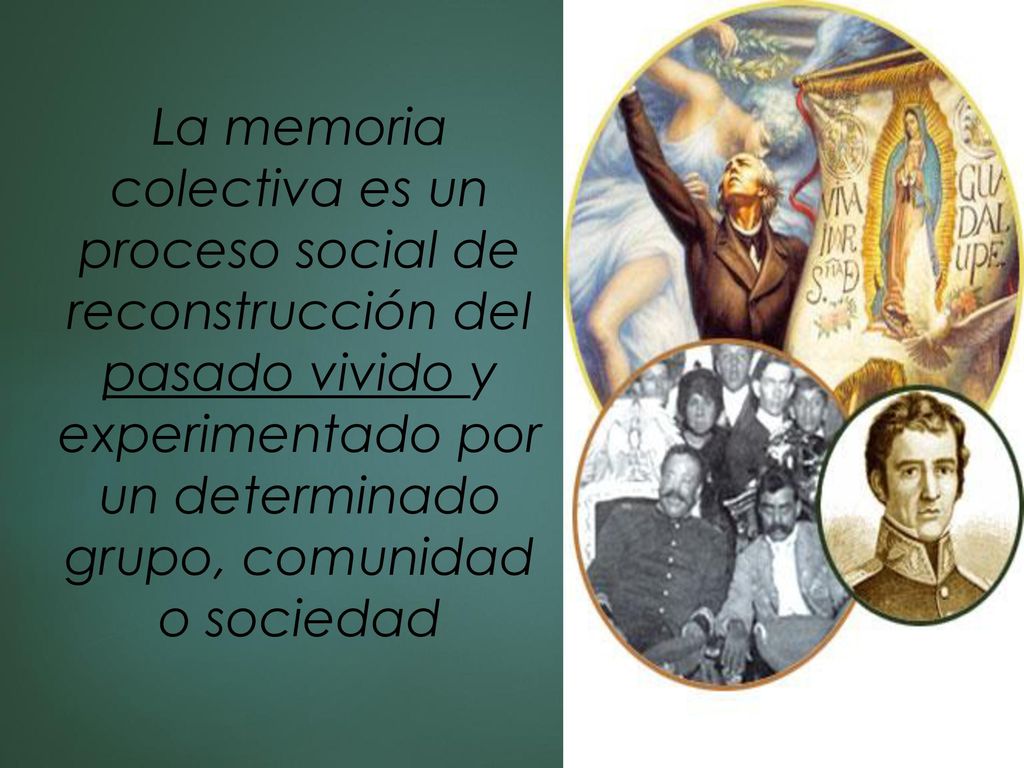 La memoria colectiva es un proceso social de reconstrucción del pasado vivido y experimentado por un determinado grupo, comunidad o sociedad