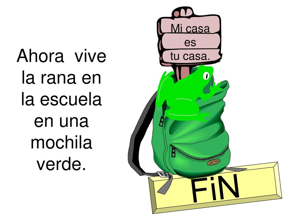 Ahora vive la rana en la escuela en una mochila verde.
