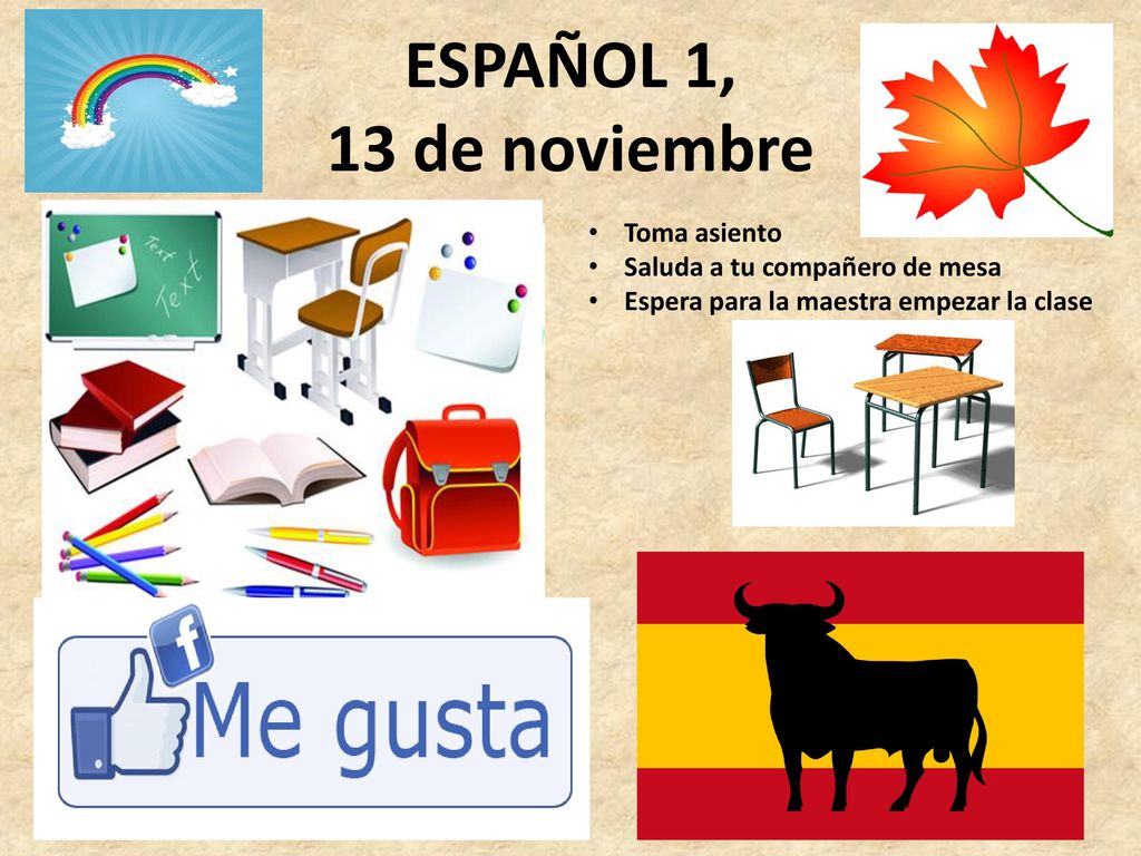 a la clase de ESPAÑOL ESPAÑOL 1, 13 de noviembre Toma asiento