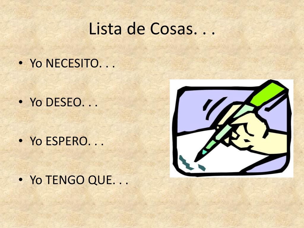 Lista de Cosas. . . Yo NECESITO. . . Yo DESEO. . . Yo ESPERO. . .