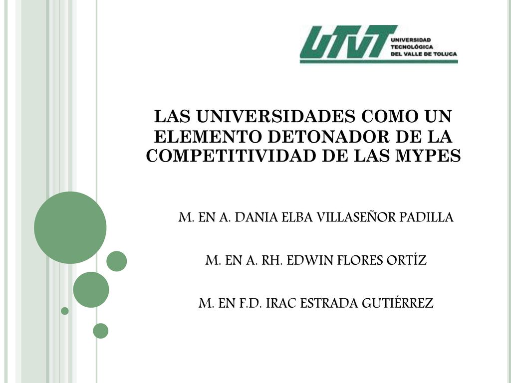 LAS UNIVERSIDADES COMO UN ELEMENTO DETONADOR DE LA COMPETITIVIDAD DE LAS MYPES. M. EN A. DANIA ELBA VILLASEÑOR PADILLA.