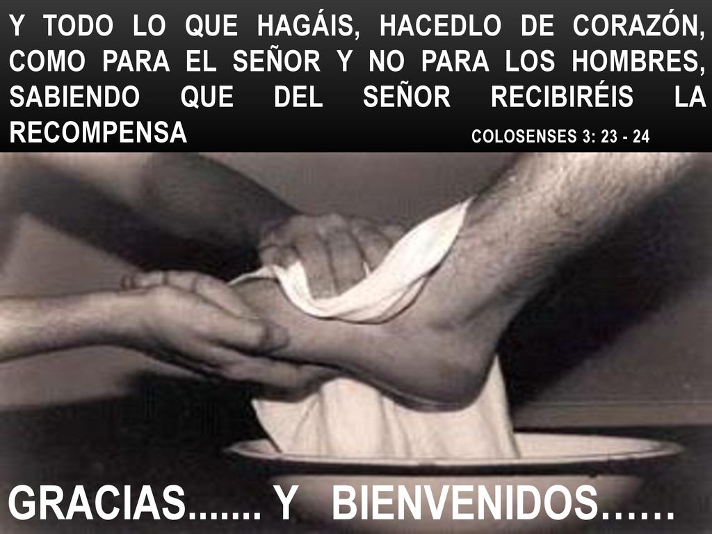 Y todo lo que hagáis, hacedlo de corazón, como para el Señor y no para los hombres, sabiendo que del Señor recibiréis la recompensa Colosenses 3: