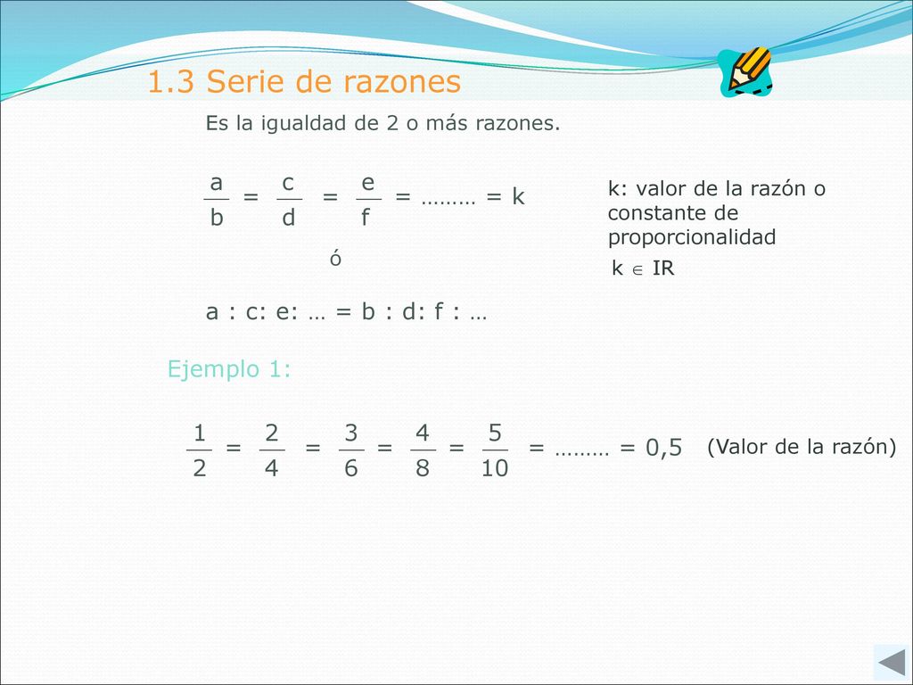 1.3 Serie de razones b a d c f e = = = ……… = k