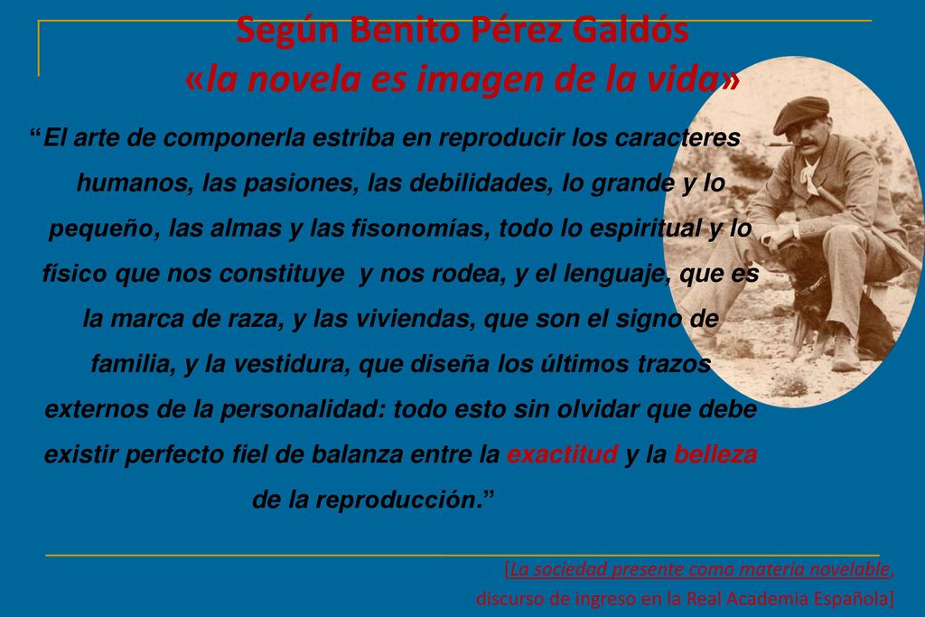 Según Benito Pérez Galdós «la novela es imagen de la vida»