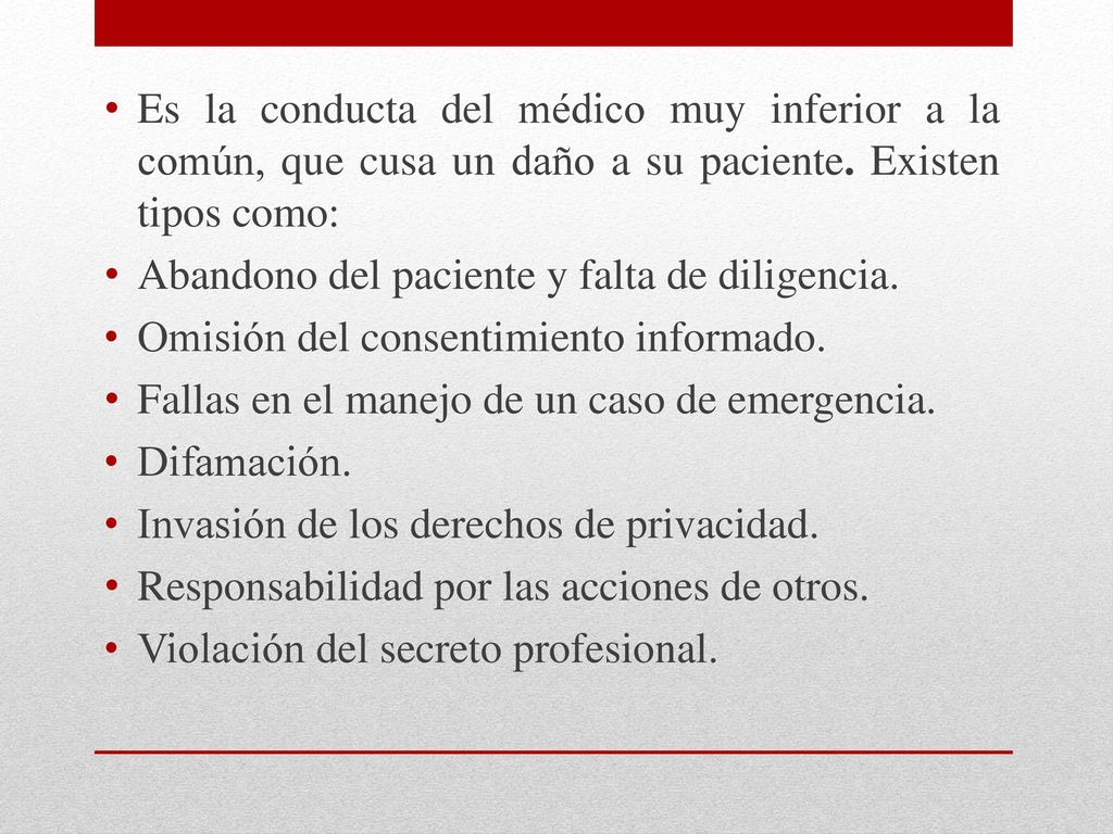 Es la conducta del médico muy inferior a la común, que cusa un daño a su paciente. Existen tipos como: