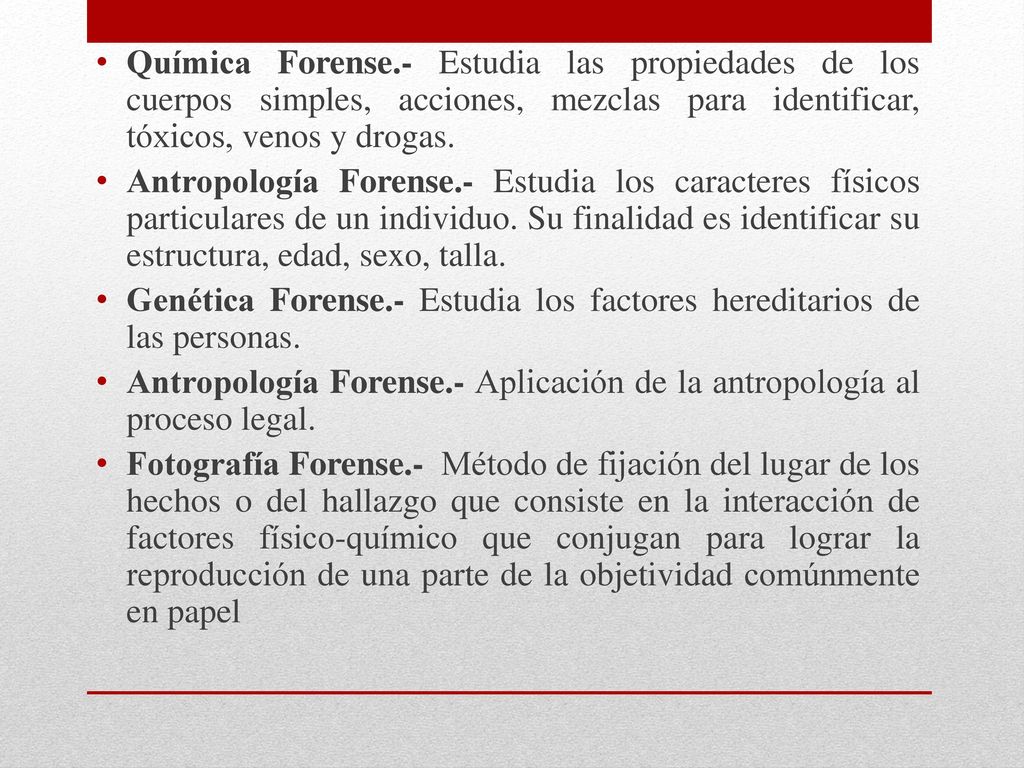 Química Forense.- Estudia las propiedades de los cuerpos simples, acciones, mezclas para identificar, tóxicos, venos y drogas.