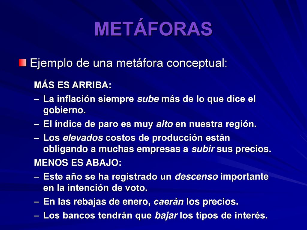 METÁFORAS Ejemplo de una metáfora conceptual: MÁS ES ARRIBA:
