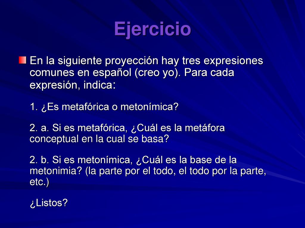 Ejercicio En la siguiente proyección hay tres expresiones comunes en español (creo yo). Para cada expresión, indica:
