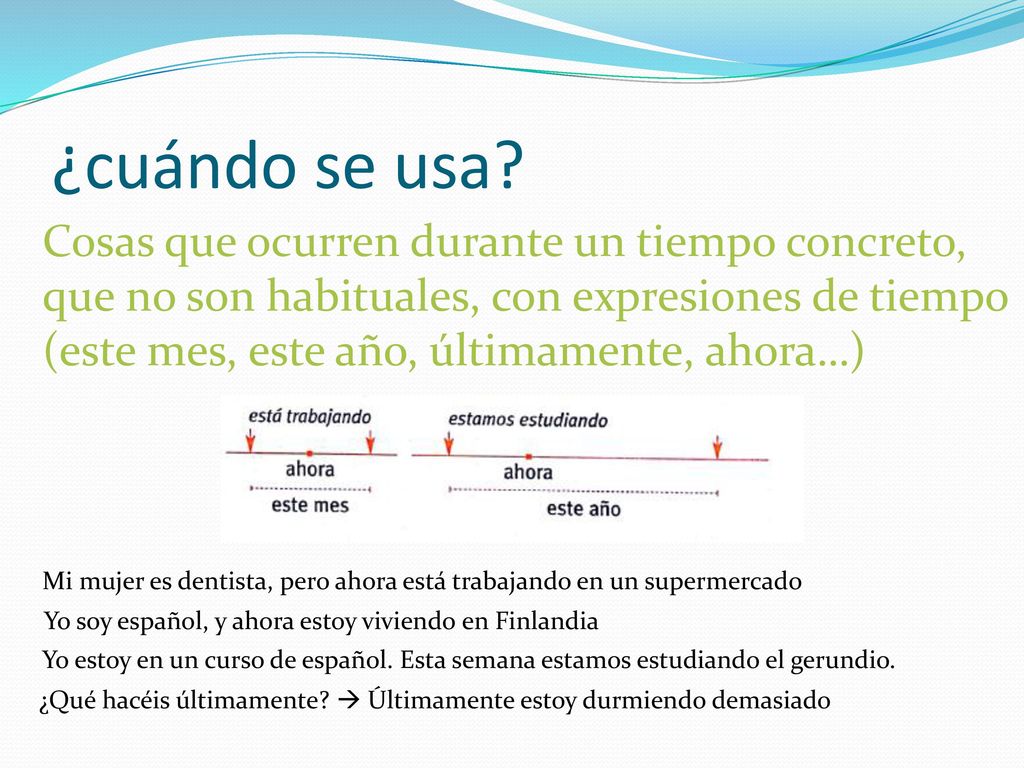 ¿cuándo se usa Cosas que ocurren durante un tiempo concreto,