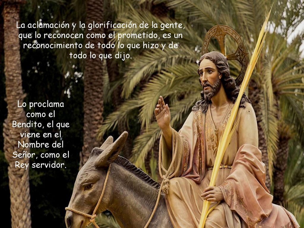 La aclamación y la glorificación de la gente, que lo reconocen como el prometido, es un reconocimiento de todo lo que hizo y de todo lo que dijo.