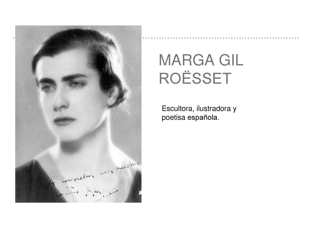 Marga gil roësset Escultora, ilustradora y poetisa española.
