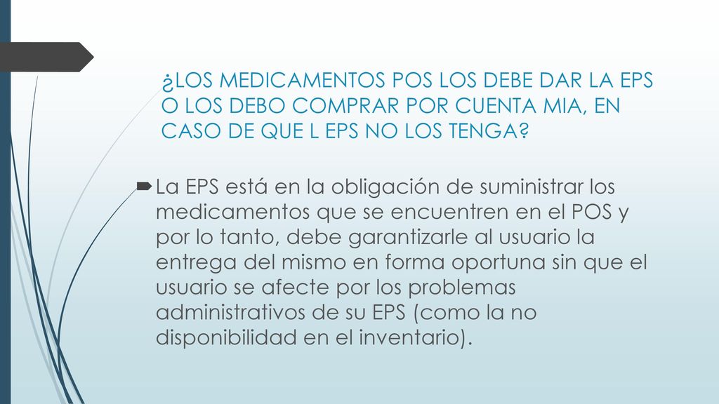 ¿LOS MEDICAMENTOS POS LOS DEBE DAR LA EPS O LOS DEBO COMPRAR POR CUENTA MIA, EN CASO DE QUE L EPS NO LOS TENGA