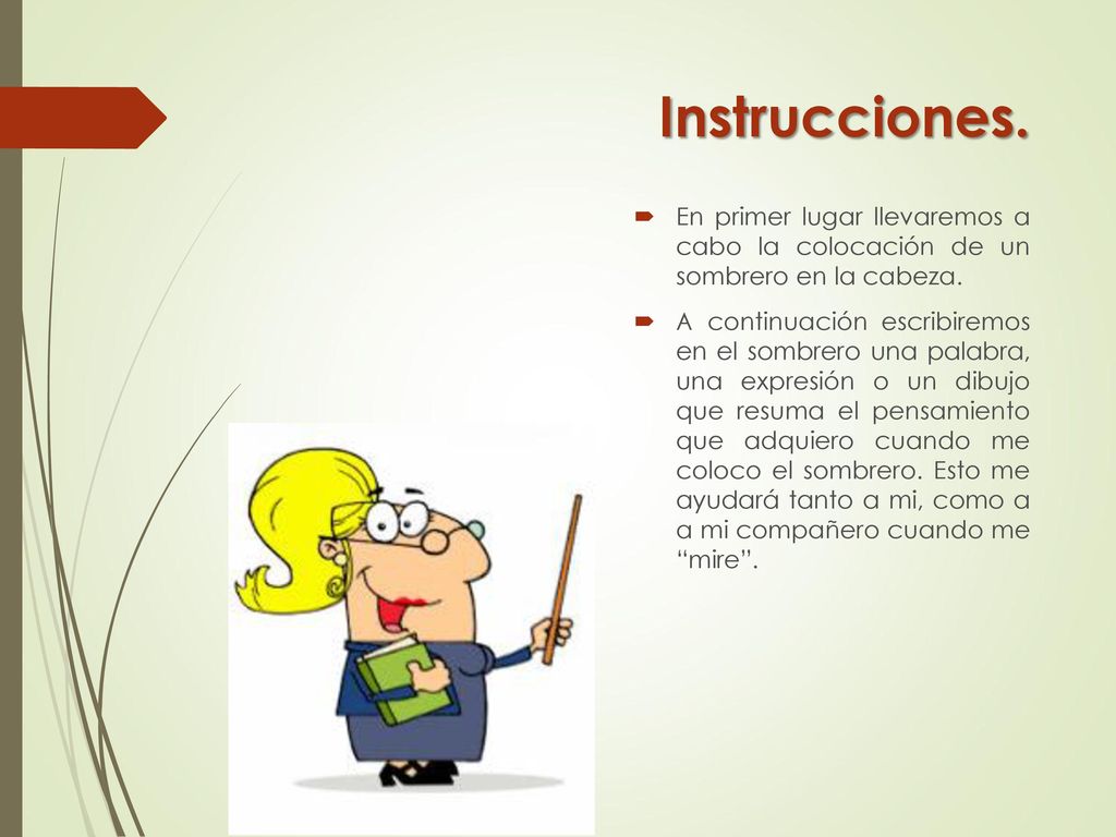 Instrucciones. En primer lugar llevaremos a cabo la colocación de un sombrero en la cabeza.