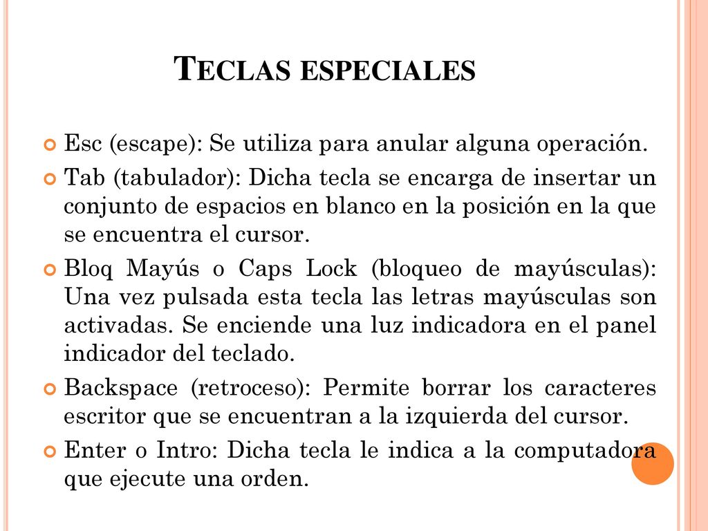 Teclas especiales Esc (escape): Se utiliza para anular alguna operación.