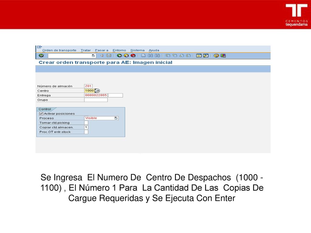 Se Ingresa El Numero De Centro De Despachos ( ) , El Número 1 Para La Cantidad De Las Copias De Cargue Requeridas y Se Ejecuta Con Enter