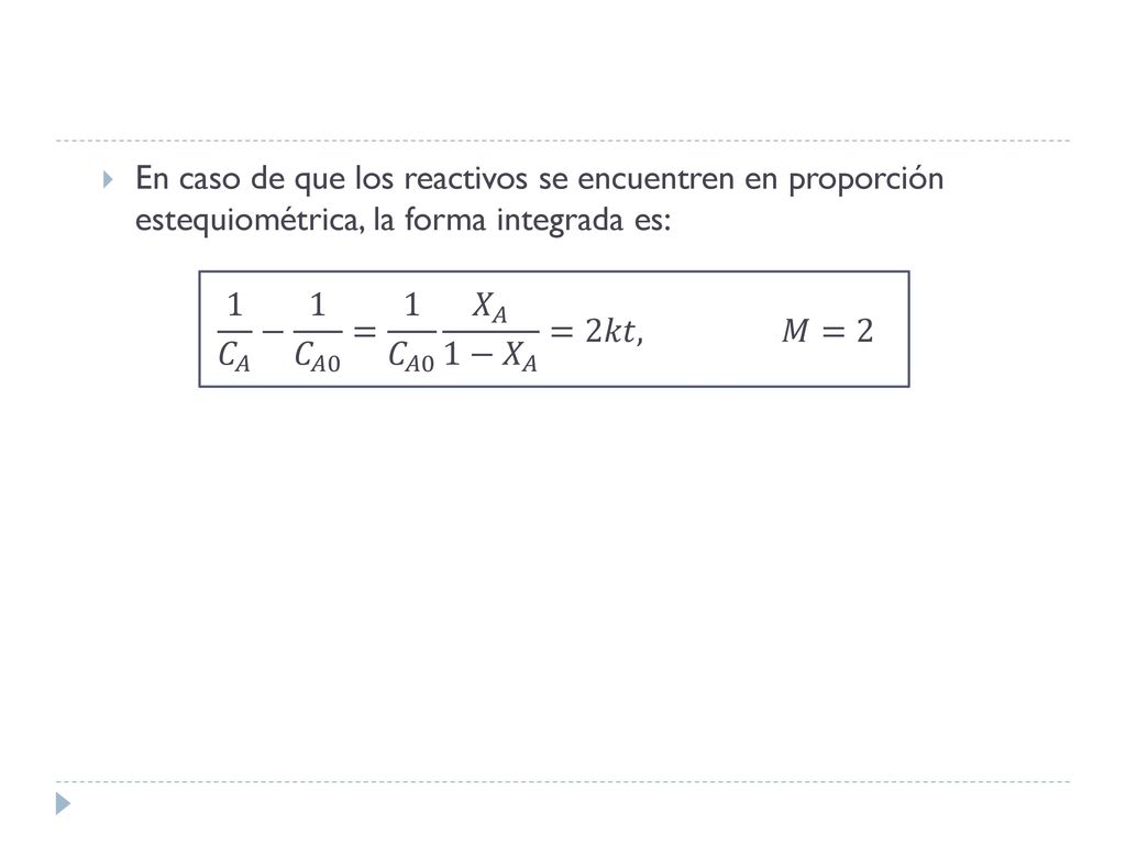 En caso de que los reactivos se encuentren en proporción estequiométrica, la forma integrada es: