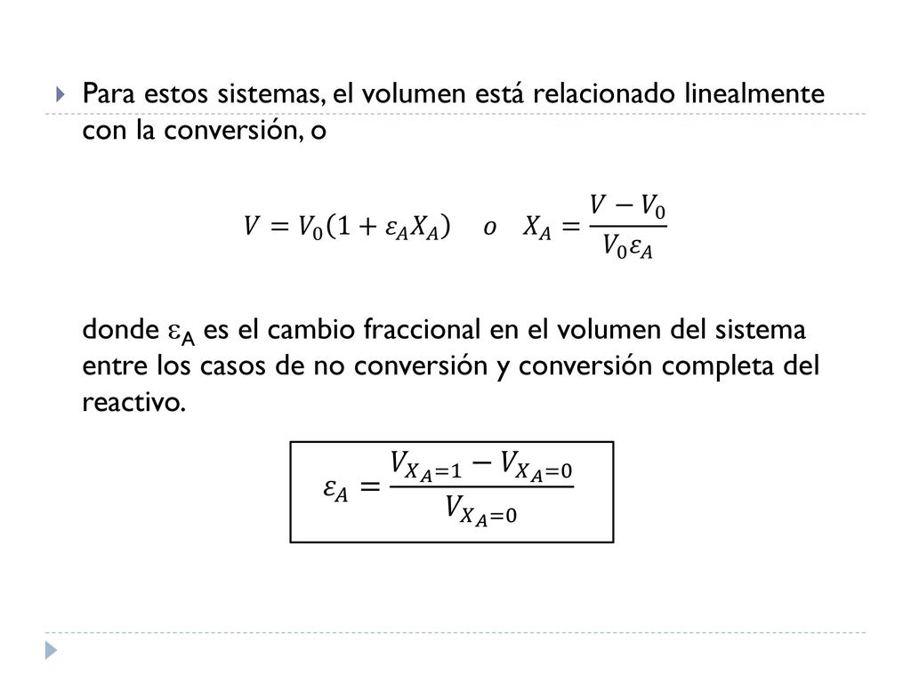 Para estos sistemas, el volumen está relacionado linealmente con la conversión, o