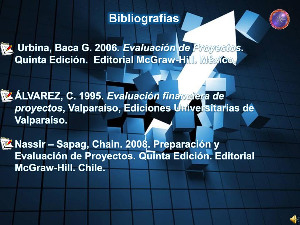 Bibliografías Urbina, Baca G Evaluación de Proyectos. Quinta Edición. Editorial McGraw-Hill. México.