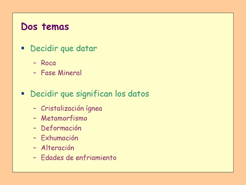 Dos temas Decidir que datar Decidir que significan los datos Roca