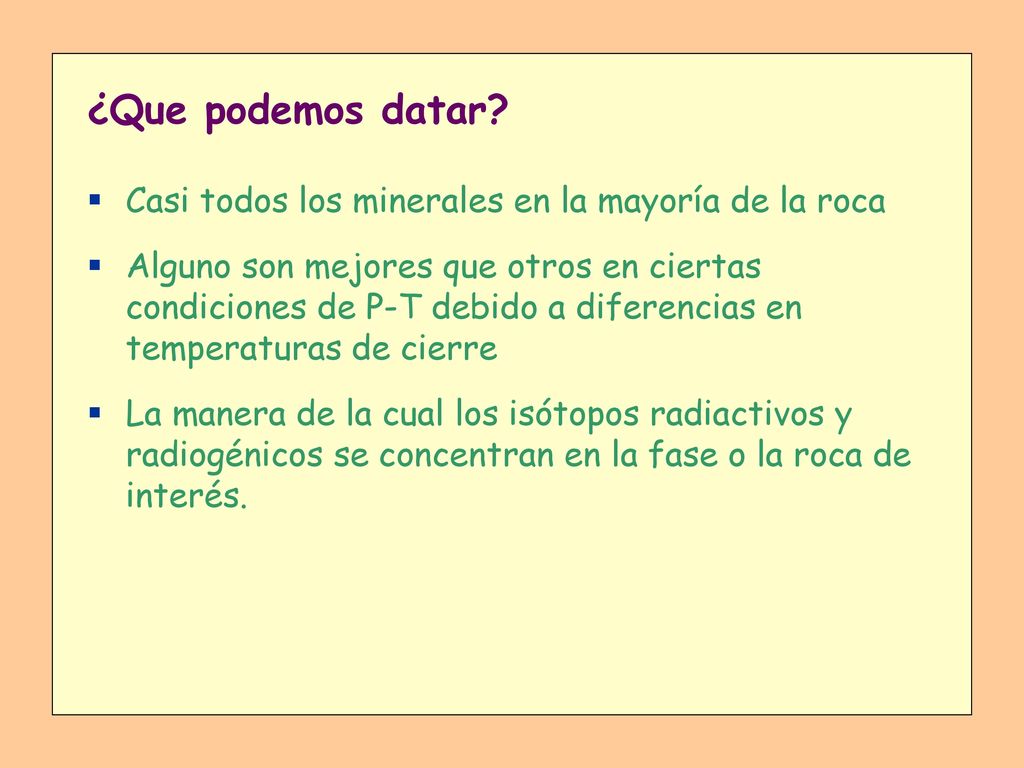 ¿Que podemos datar Casi todos los minerales en la mayoría de la roca