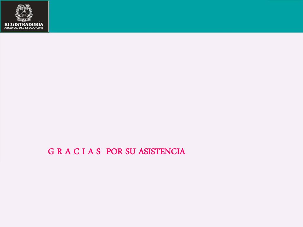 G R A C I A S POR SU ASISTENCIA