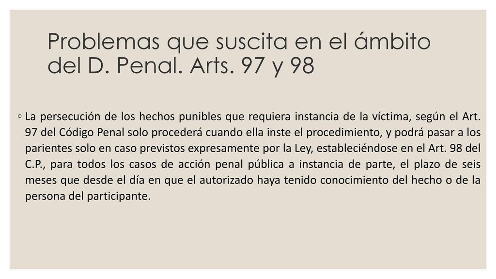 Problemas que suscita en el ámbito del D. Penal. Arts. 97 y 98