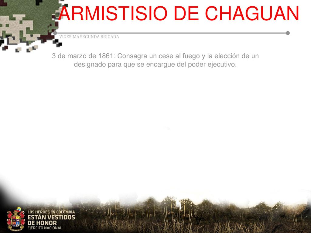 ARMISTISIO DE CHAGUAN 3 de marzo de 1861: Consagra un cese al fuego y la elección de un designado para que se encargue del poder ejecutivo.
