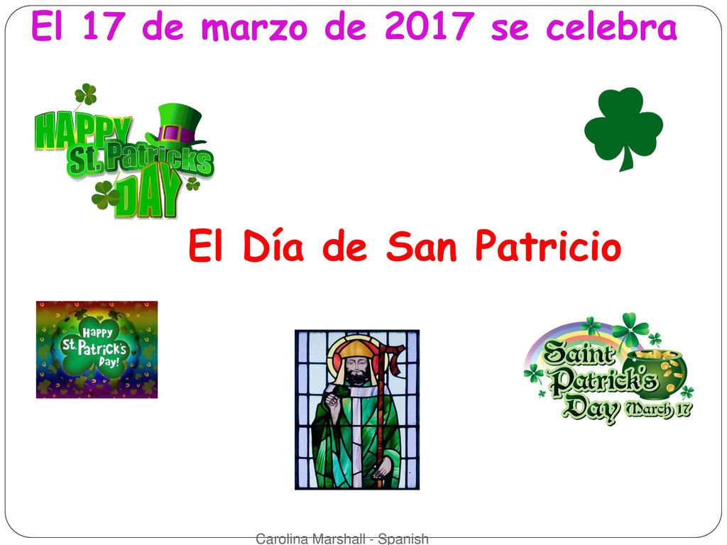 El Día de San Patricio El 17 de marzo de 2017 se celebra