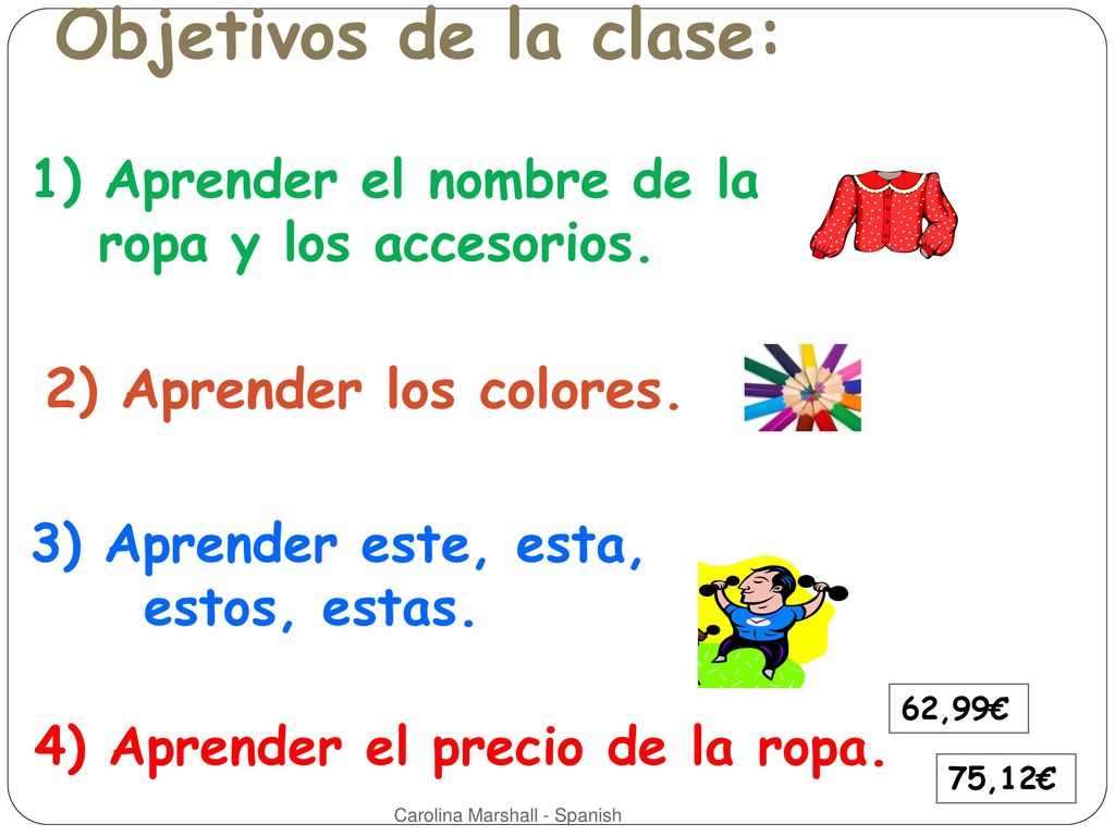 Objetivos de la clase: 2) Aprender los colores.