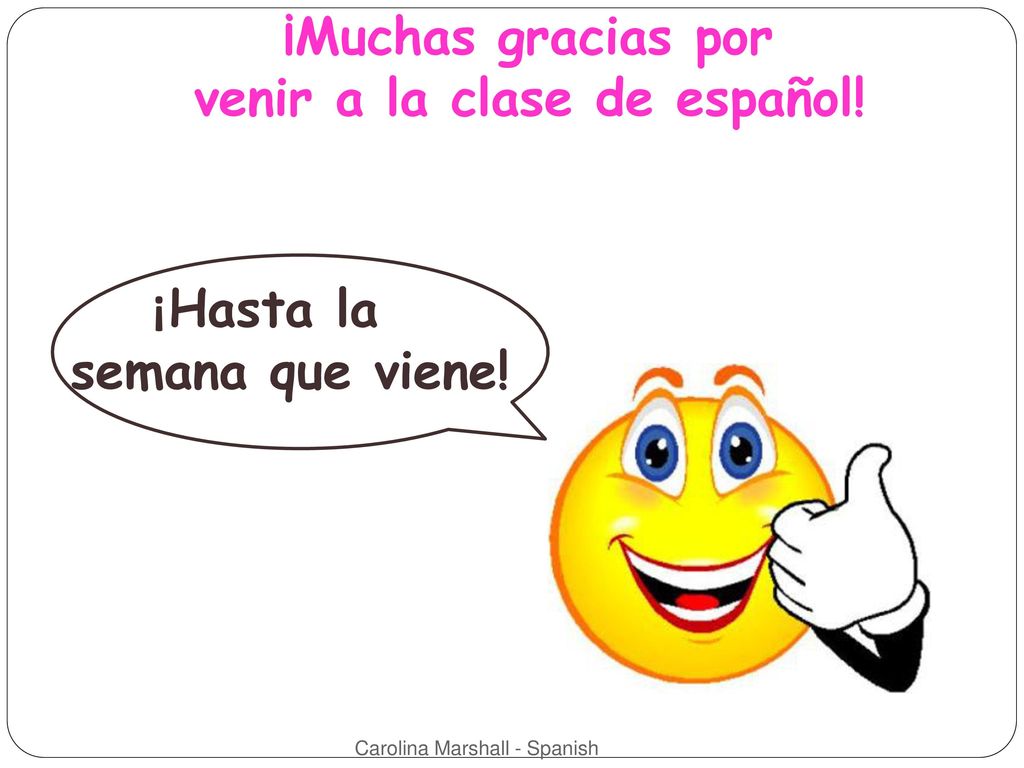 ¡Muchas gracias por venir a la clase de español!