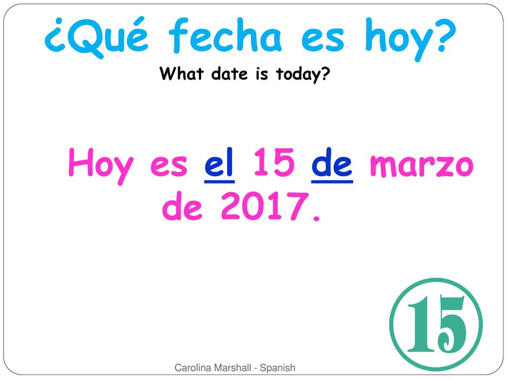 ¿Qué fecha es hoy Hoy es el 15 de marzo de What date is today