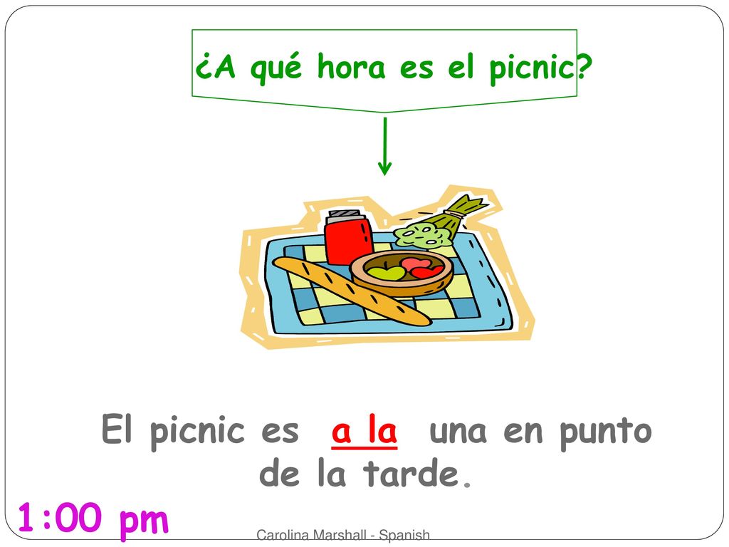1:00 pm El picnic es a la una en punto de la tarde.