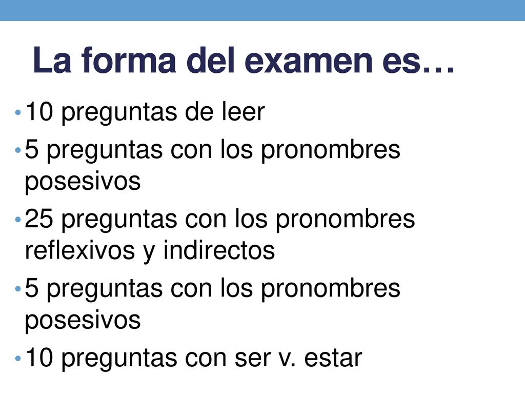 La forma del examen es… 10 preguntas de leer