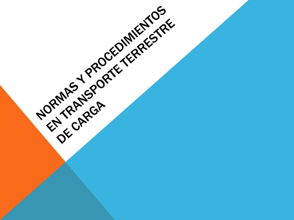 Normas Y Procedimientos En Transporte Terrestre De Carga